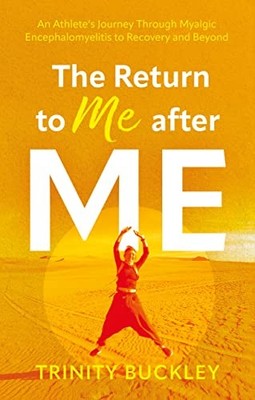The Return to Me after ME: An Athlete... by Trinity Buckley Paperback / softback
