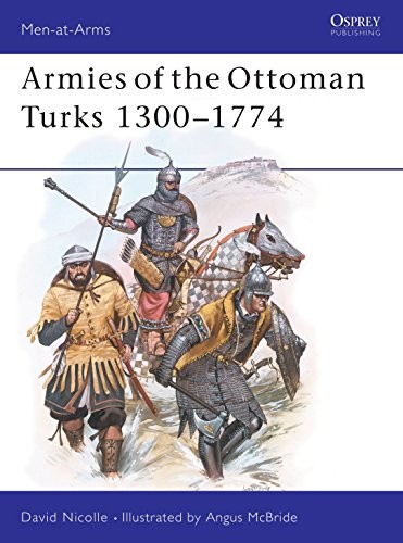 Armies of the Ottoman Turks 1300-1774 - David Nicolle (Osprey Publishing ) - Foto 1 di 1