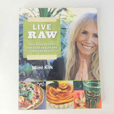 Live Raw Raw Food Recipes for Good Health and Timeless Beauty Mimi Kirk | GUT