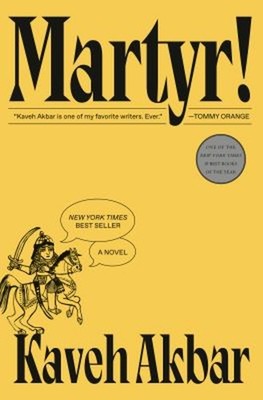 Martyr! : A Novel Hardcover Kaveh Akbar