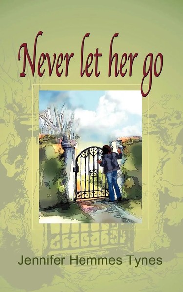 Never Let Her Go Jennifer Hemmes Tynes Taschenbuch Kartoniert / Broschiert 2008-image