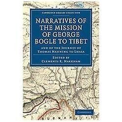 Narratives of the Mission of George Bogle to Tibet Bogle Manning Markham