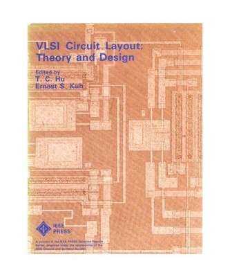 Vlsi Circuit Layout: Theory and Design (IEEE Press Selected Reprint Series), Hu,