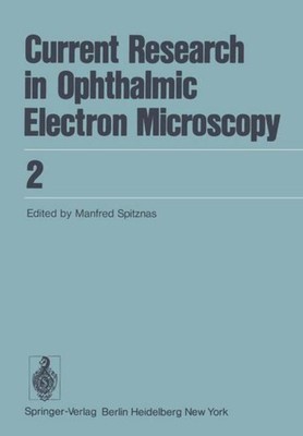 Current Research in Ophthalmic Electron Microscopy M. Spitznas