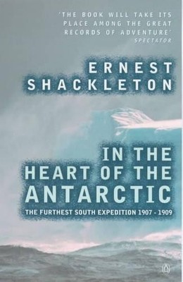 The Heart Of The Antarctic, Shackleton, Ernest