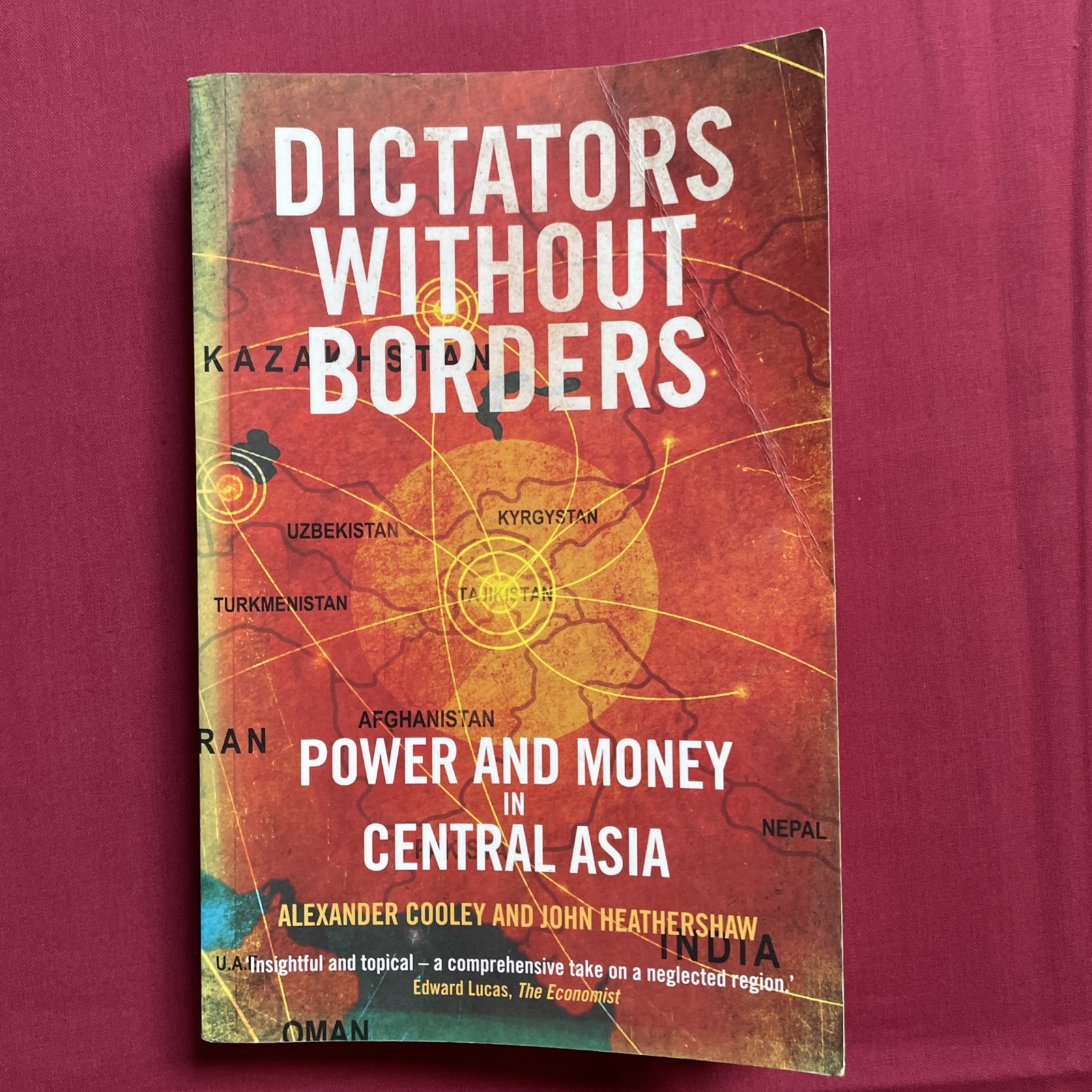 Dictators Without Borders: Power and Money in Central Asia by John Heathershaw,