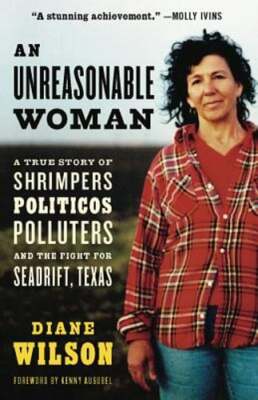 An Unreasonable Woman: A True Story of Shrimpers, Politicos, Polluters, and the