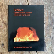 Donald A Wood / Echizen Eight Hundred Years of Japanese Stoneware 1st ed 1994