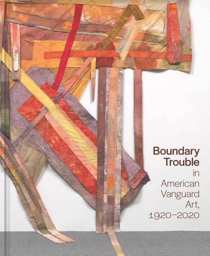 Studies in the History of Art Ser.: Boundary Trouble in American Vanguard ...