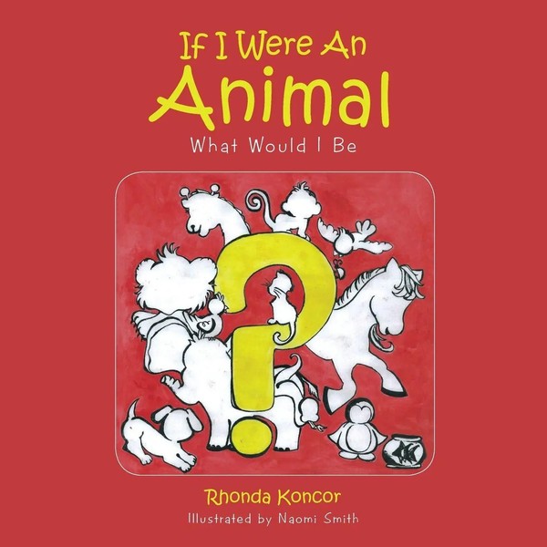 If I Were An Animal | What Would I Be | Rhonda Koncor | Taschenbuch | Englisch-image