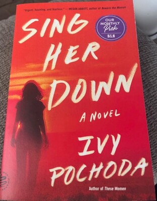 Sing Her Down, A Thriller by Ivy Pochoda Barnes and Noble Pick of the Month NEW!
