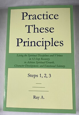 PRACTICE THESE PRINCIPLES LIVING THE SPIRITUAL By Ray A