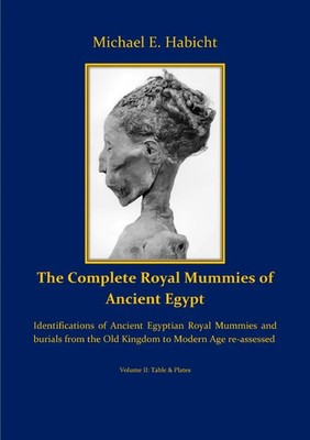 The Complete Royal Mummies of Ancient Egypt: Part 2 Michael E. Habicht Buch