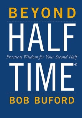 Beyond Halftime: Practical Wisdom for Y..., Buford, Bob