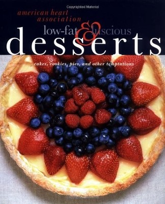 American Heart Association Low-Fat & Luscious Desserts: Cakes, Cookies, Pies...