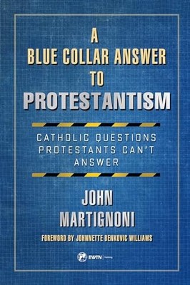 A Blue Collar Answer to Protestanti..., Martignoni, Joh