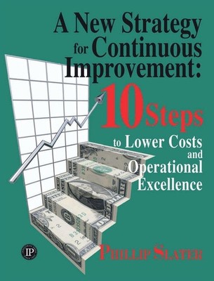 A New Strategy for Continuous Improvement: 10 Steps to Lower Cos