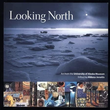 LOOKING NORTH: Art from the University of Alaska Museum JONAITIS /Arts & Crafts