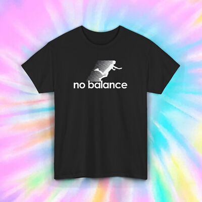 No Balance Funny Parody Humor Graphic Tee T-Shirt S-5XL