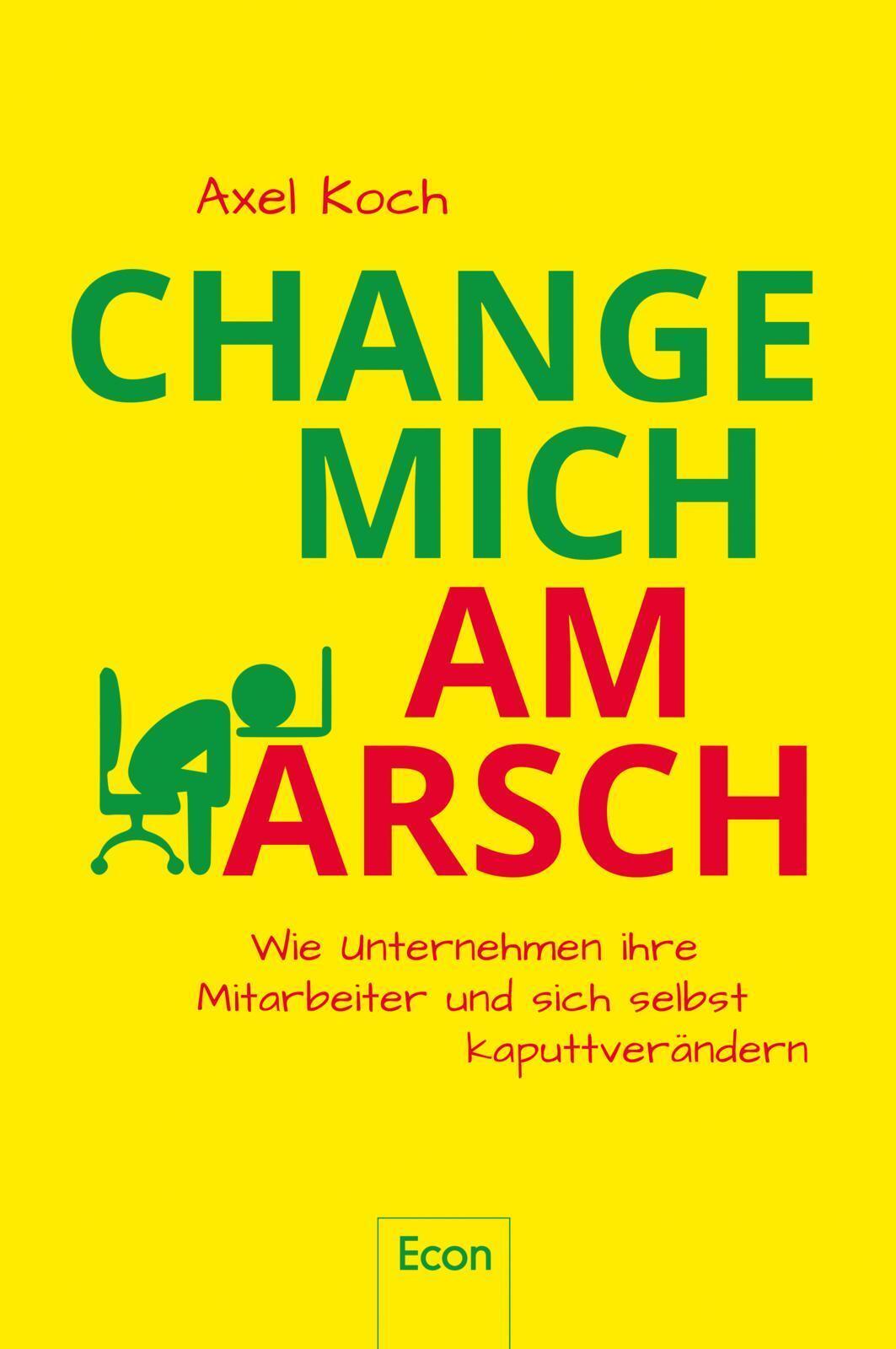 Thumbnail - Change Mich Am Arsch | Axel Koch | Taschenbuch | 304 S. | Deutsch |