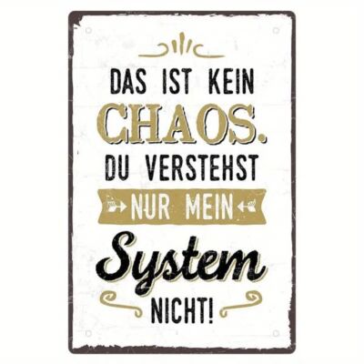 Blechschild ist kein Chaos verstehst System nicht 30x20cm Retro Vintage TEL512