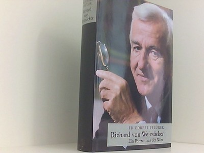 Richard von Weizsäcker. Ein Portrait aus der Nähe Pflüger, Friedbert: