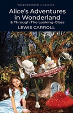 Alice in Wonderland & Through the Looking-Glass (Wordsworth Classics) - pape...