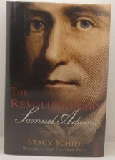Stacy Schiff The Revolutionary Samuel Adams First Edition