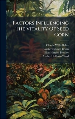 Factors Influencing The Vitality Of Seed Corn (Hardback or Cased Book)