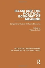 Islam and the Political Economy of Meaning: Comparative Studies of Muslim Discou