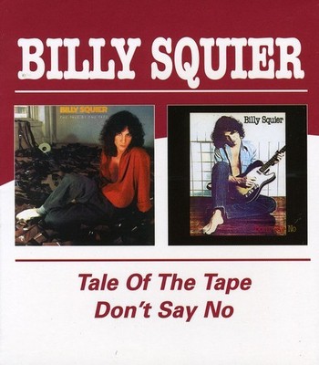 Billy Squier - Tale Of The Tape/Don't Say No [New CD]
