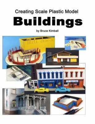 Creating Scale Plastic Buildings: Assembling Model Buildings For Fun