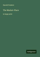 Harold Frederic | The Market-Place | Taschenbuch | Englisch (2025)