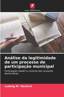 AnáLise Da Legitimidade De Um Processo De ParticipaçãO Municipal Hanisch Buch