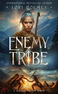 Enemy Tribe: A Fantasy Fiction Series (The Ancestors Saga, Book 3)