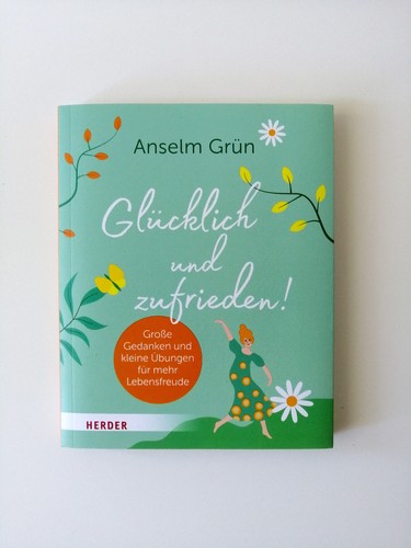 Anselm Grün | Glücklich und Zufrieden!