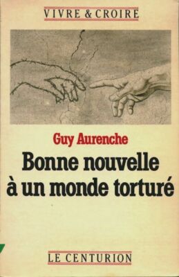 Gute Nachricht an eine gefolterte Welt - Guy Aurenche - V340875