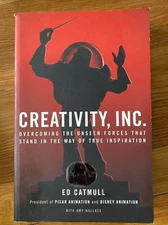 Creativity, Inc. Overcoming the Unseen Forces That Stand in the Way of True Insp