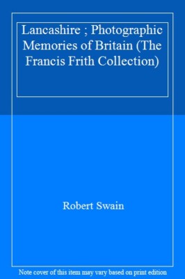 Lancashire ; Photographic Memories of Britain (The Francis Frith