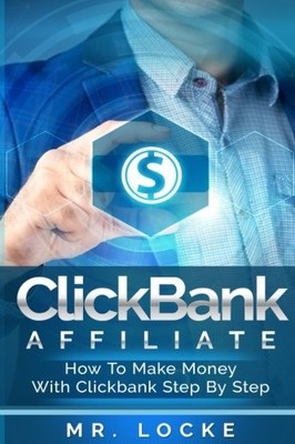 CLICKBANK AFFILIATE: HOW TO MAKE MONEY WITH CLICKBANK STEP By Mr. Locke **NEW**