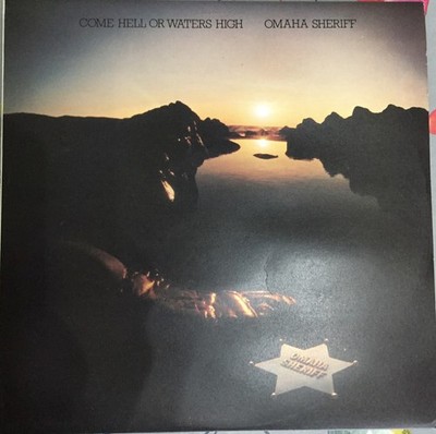 Omaha Sheriff - Come Hell Or Waters High - Used Vinyl Record - H34z