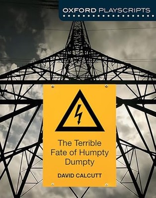 David Calcutt - Oxford Playscripts  The Terrible Fate of Humpty Dumpty - H245z