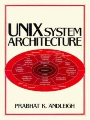 Unix System Architecture by Prabhat K. Andleigh