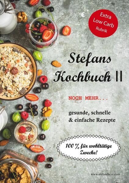 Stefans Kochbuch II : Noch mehr ... Gesunde, schnelle & einfache Rezepte Stefan