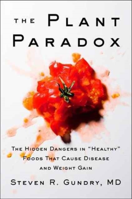 The Plant Paradox by MD, Dr. Steven R Gundry (Hardback Book)