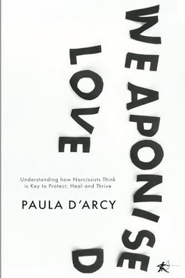 WEAPONISED LOVE: Understanding how Na..., D'Arcy, Paula