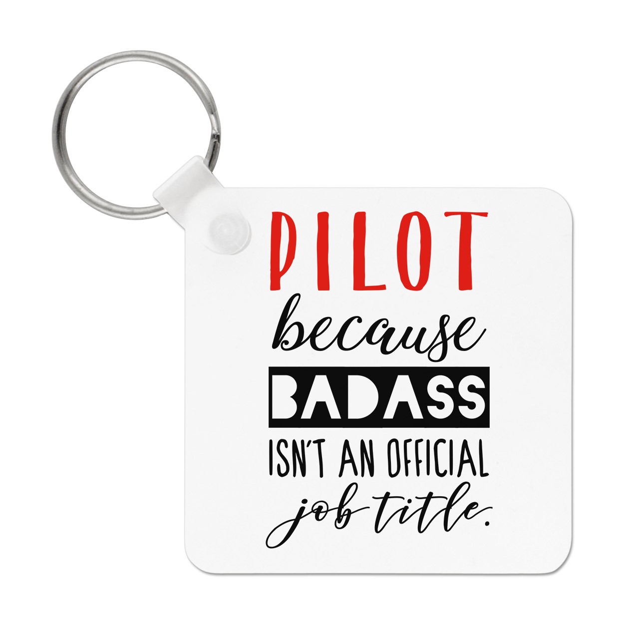 Pilot Because Badass Isn't An Official Job Title Keyring Key Chain Best Awesome