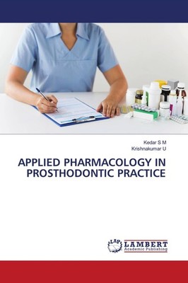 APPLIED PHARMACOLOGY IN PROSTHODONTIC PRACTICE Kedar S M