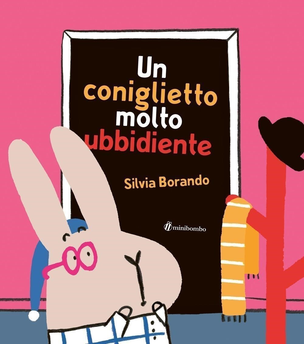 Libri Silvia Borando - Un Coniglietto Molto Ubbidiente. Ediz. A Colori
