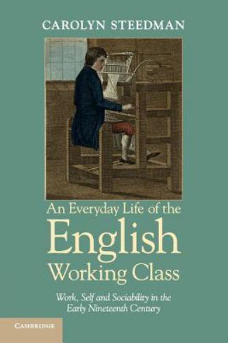 An Everyday Life of the English Working Class Steedman Paperback 9781107670297